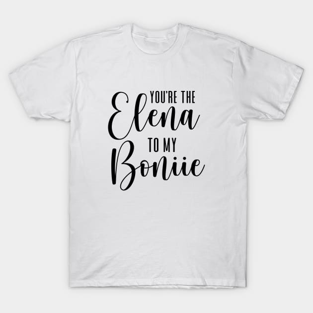 You're de Elena to my Bonnie T-Shirt by We Love Gifts